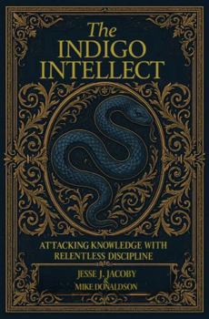 Paperback The Indigo Intellect: Attacking Knowledge with Relentless Discipline Book