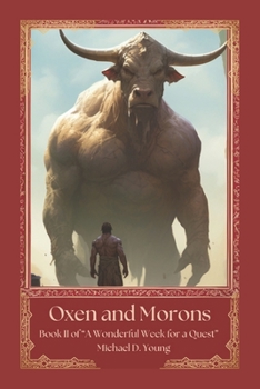 Paperback Oxen and Morons: Book II of "A Wonderful Week for a Quest" Book