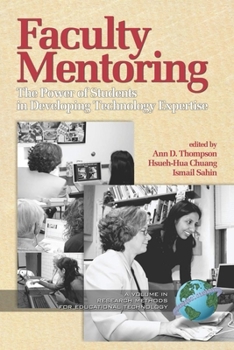Paperback Faculty Mentoring: The Power of Students in Developing Technology Expertise Book