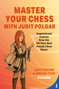 Hardcover Master Your Chess with Judit Polgar: Fight for the Center and Other Lessons from the All-Time Best Female Chess Player Book