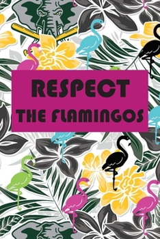 Paperback Respect The Flamingos: Journal For Girls And Women, Perfect For Work Or Home Book