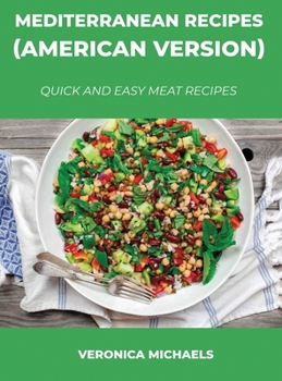 Hardcover Mediterranean Recipes (American Version): Quick and Easy Meat Recipes Book