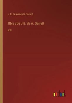 Paperback Obras de J.B. de A. Garrett: VIII. [Portuguese] Book
