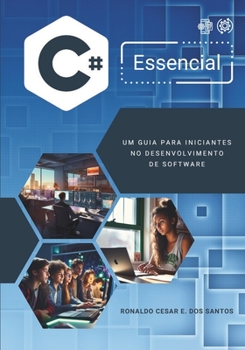 Paperback C# Essencial: Um Guia Para Iniciantes No Desenvolvimento de Software [Portuguese] Book