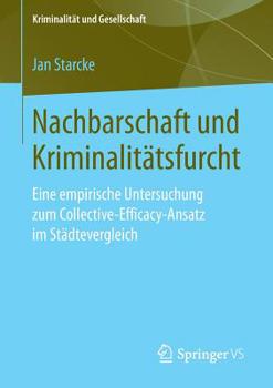 Paperback Nachbarschaft Und Kriminalitätsfurcht: Eine Empirische Untersuchung Zum Collective-Efficacy-Ansatz Im Städtevergleich [German] Book