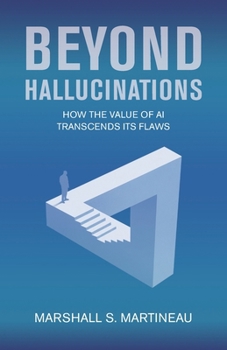 Paperback Beyond Hallucinations: How the value of AI transcends its flaws Book