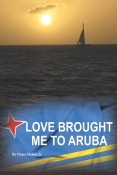 Paperback Love Brought Me To Aruba: From Long Island to One Happy Island Book