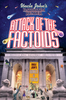 Uncle John's Bathroom Reader Attack of the Factoids - Book  of the Uncle John's Facts and Trivia