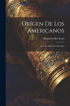 Paperback Orígen De Los Americanos: ... Esto Es, Esperanza De Israel [Spanish] Book