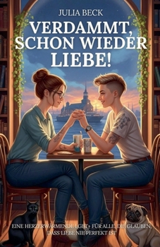 Paperback Verdammt, schon wieder Liebe! Eine herzerwärmende LGBT+ für alle, die glauben, dass Liebe nie perfekt ist [German] Book