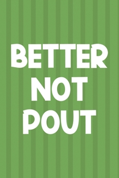 Better Not Pout: Notebook Journal Composition Blank Lined Diary Notepad 120 Pages Paperback Green Paper Santa