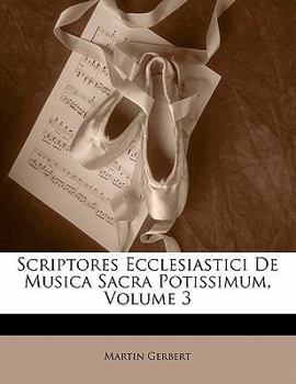 Paperback Scriptores Ecclesiastici de Musica Sacra Potissimum, Volume 3 [Latin] Book