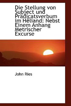 Paperback Die Stellung Von Subject Und PR Dicatsverbum Im H Liand: Nebst Einem Anhang Metrischer Excurse [German] Book