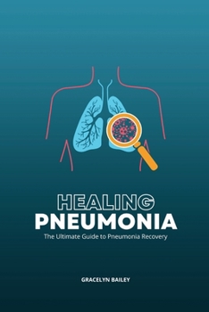 Paperback Healing Pneumonia: The Ultimate Guide to Pneumonia Recovery Book