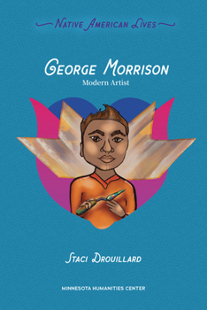 George Morrison: Modern Artist (Native American Lives)