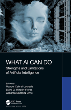 Hardcover What AI Can Do: Strengths and Limitations of Artificial Intelligence Book