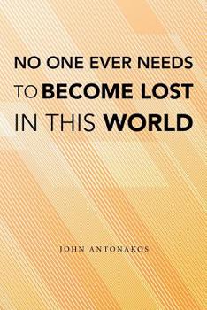 Paperback No One Ever Needs to Become Lost in This World Book