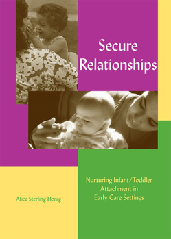 Paperback Secure Relationships: Nurturing Infant/Toddler Attachment in Early Care Settings Book