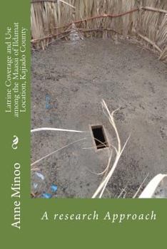 Paperback Latrine Coverage and Use among the Maasai of Ildamat Location, Kajiado County Book