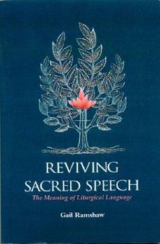 Paperback Reviving Sacred Speech: The Meaning of Liturgical Language: Second Thoughts on Christ in Sacred Speech Book