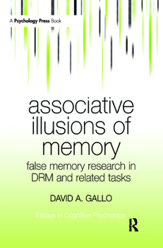 Associative Illusions of Memory: Research on False Memories for Related Events (Essays in Cognitive Psychology)