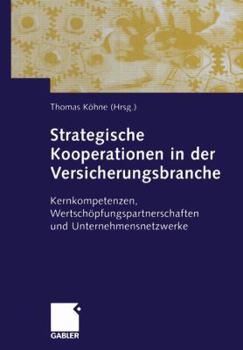 Paperback Strategische Kooperationen in Der Versicherungsbranche: Kernkompetenzen, Wertschöpfungspartnerschaften Und Unternehmensnetzwerke [German] Book