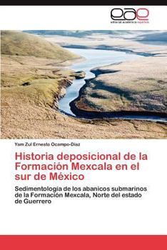 Paperback Historia Deposicional de La Formacion Mexcala En El Sur de Mexico [Spanish] Book