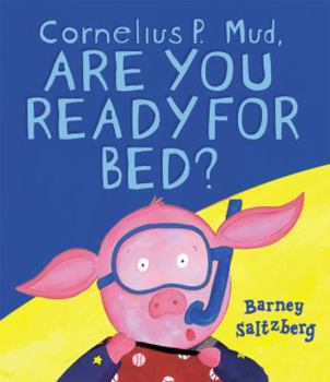 Board book Cornelius P. Mud, Are You Ready for Bed? Book