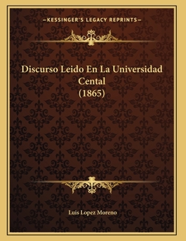 Paperback Discurso Leido En La Universidad Cental (1865) [Spanish] Book