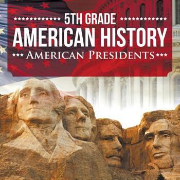 Paperback 5th Grade American History: American Presidents Book