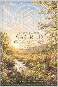 Paperback Contemplative Sacred Geometry: Meditations on Light, Form, and Inner Balance Book