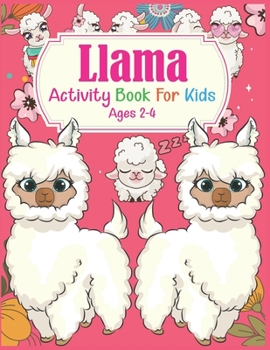 Paperback Llama Activity Book For Kids Ages 2-4: A Fun Kid Workbook Game For Learning, Coloring, Dot To Dot, Mazes and More Book