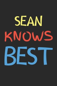 Paperback Sean Knows Best: Lined Journal, 120 Pages, 6 x 9, Sean Personalized Name Notebook Gift Idea, Black Matte Finish (Sean Knows Best Journa Book