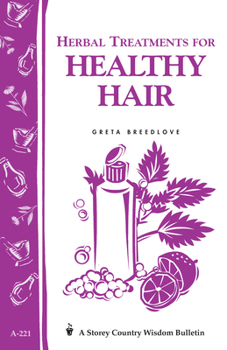 Paperback Herbal Treatments for Healthy Hair: Storey Country Wisdom Bulletin A-221 Book