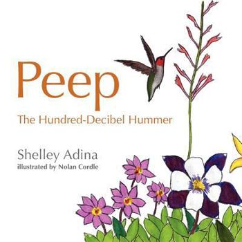 Paperback Peep, the Hundred Decibel Hummer: A picture book for early readers, based on true events Book