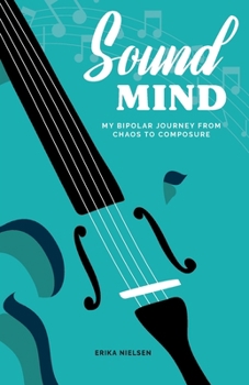 Paperback Sound Mind: My Bipolar Journey from Chaos to Composure Book