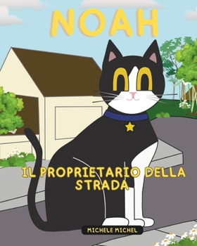 NOAH IL PROPRIETARIO DELLA STRADA (Italian Edition)