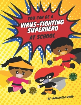 Paperback You Can Be a Virus-Fighting Superhero At School: An easy back-to-school read to help young children understand how school is different this year and w Book