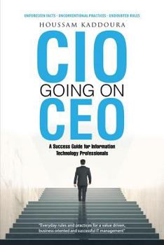 Paperback CIO Going on CEO: A Success Guide for Information Technology Professionals Book