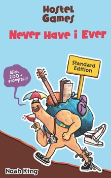 Paperback Hostel Games - Never Have I Ever (Standard Edition): A Travel Companion for the Young Adventurer (Hint: Hostels Love Me) Book