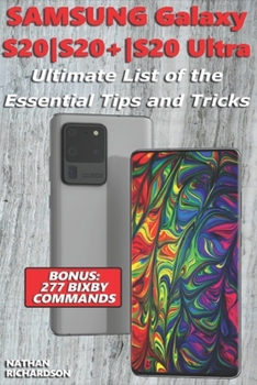 Paperback Samsung Galaxy S20-S20+-S20 Ultra - Ultimate List of the Essential Tips and Tricks (Bonus: 277 Bixby Commands) Book