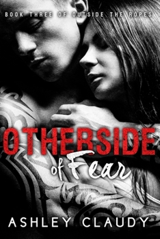 Otherside of Fear - Book #3 of the Outside the Ropes