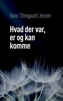Paperback Hvad der var, er og kan komme [Danish] Book