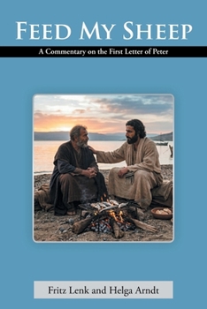 Paperback Feed My Sheep: A Commentary on the First Letter of Peter Book