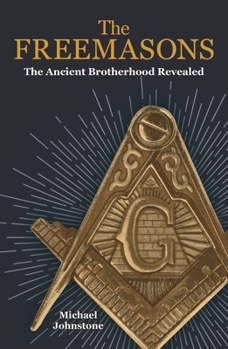 Paperback The Freemasons: The Ancient Brotherhood Revealed Book
