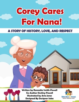 Paperback Corey Cares For Nana!: A Story of History, Love, and Respect! Book