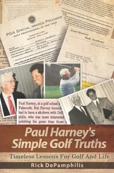 Paperback Paul Harney's Simple Golf Truths: TImeless Lessons For Golf And LIfe Book