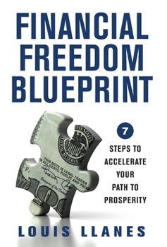 Hardcover Financial Freedom Blueprint: 7 Steps to Accelerate Your Path to Prosperity Book