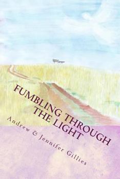 Paperback Fumbling Through the Light: A Family's Journey to Joy Book