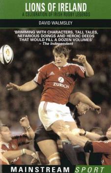 Paperback Lions of Ireland: A Celebration of Irish Rugby Legends Book